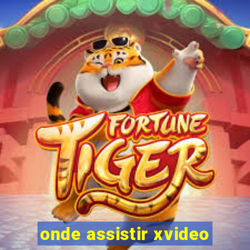 onde assistir xvideo